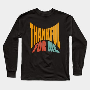 Thankful for Me Long Sleeve T-Shirt